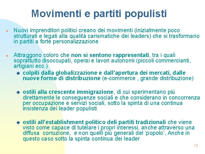 Movimenti e partiti populisti n n Nuovi imprenditori politici creano dei movimenti (inizialmente poco