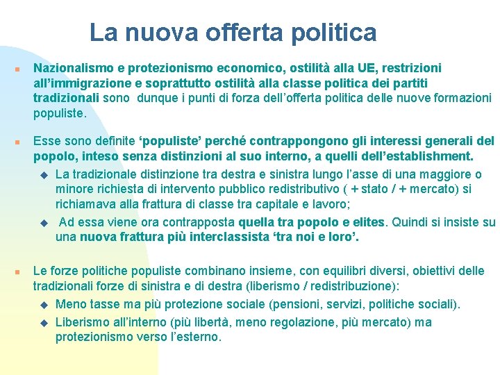 La nuova offerta politica n n n Nazionalismo e protezionismo economico, ostilità alla UE,