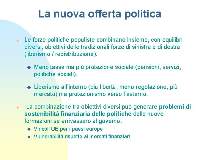 La nuova offerta politica n n Le forze politiche populiste combinano insieme, con equilibri