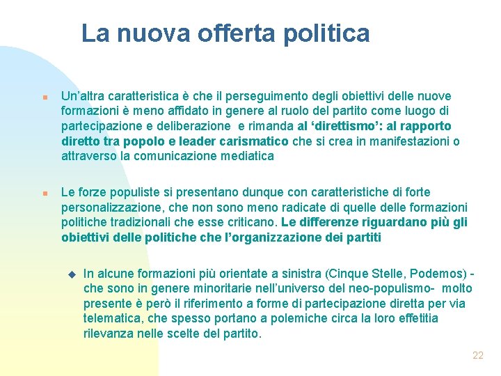 La nuova offerta politica n n Un’altra caratteristica è che il perseguimento degli obiettivi