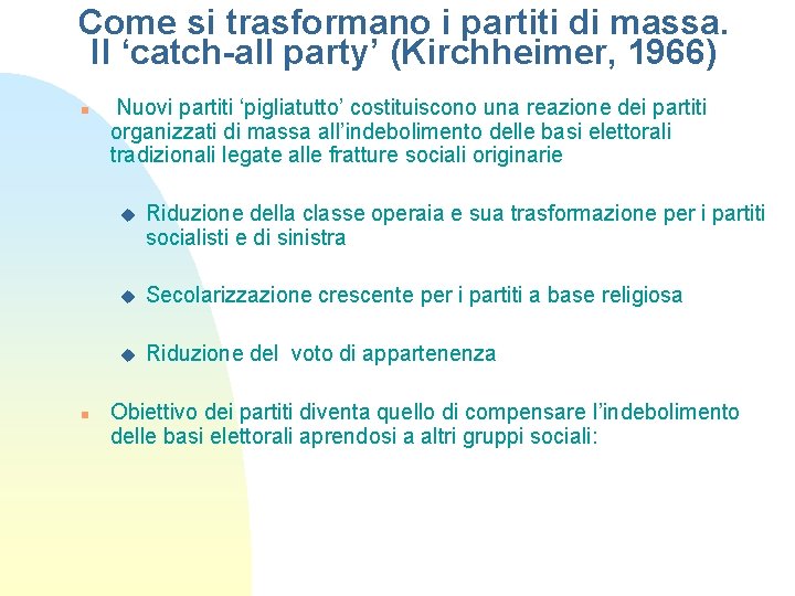 Come si trasformano i partiti di massa. Il ‘catch-all party’ (Kirchheimer, 1966) n n
