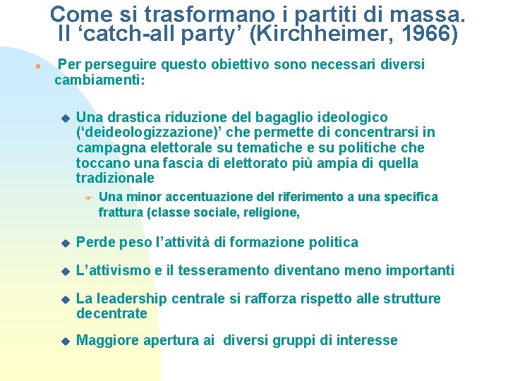 Come si trasformano i partiti di massa. Il ‘catch-all party’ (Kirchheimer, 1966) n Per