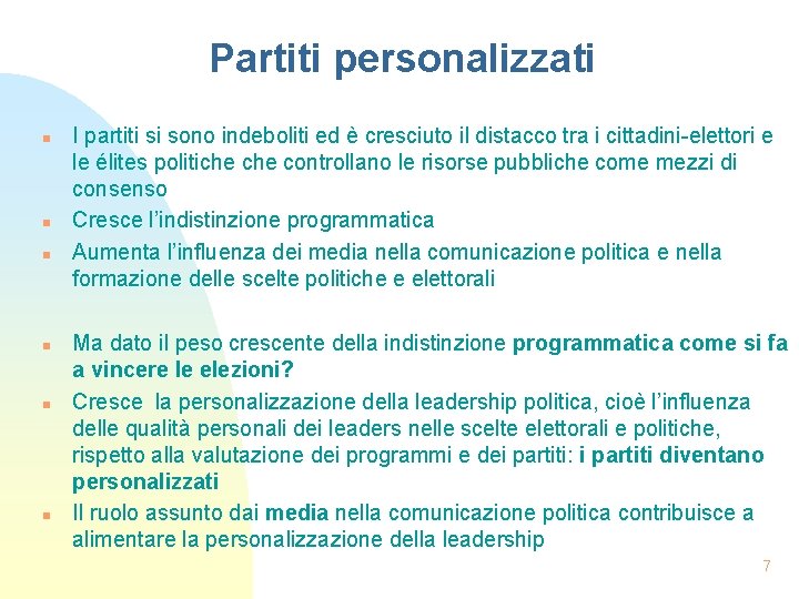 Partiti personalizzati n n n I partiti si sono indeboliti ed è cresciuto il