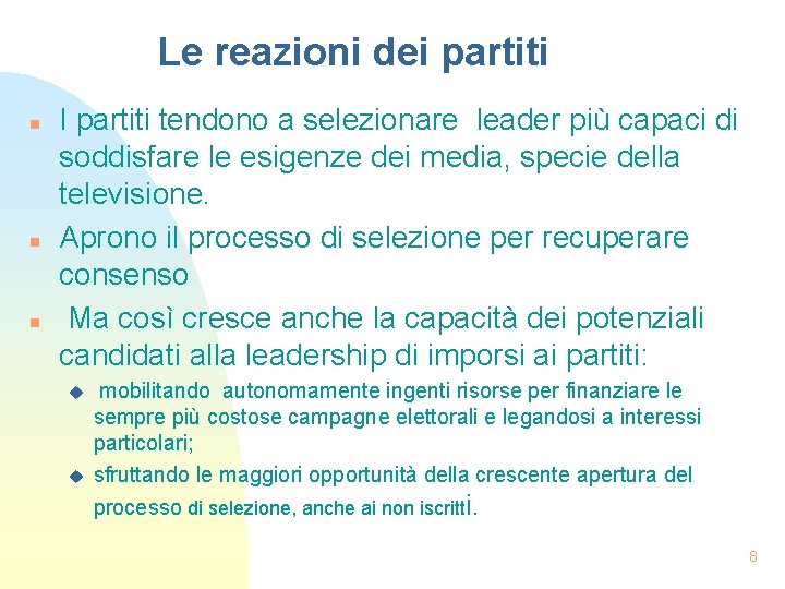 Le reazioni dei partiti n n n I partiti tendono a selezionare leader più