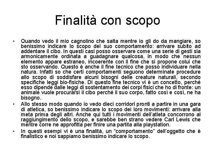 Finalità con scopo • • • Quando vedo il mio cagnolino che salta mentre