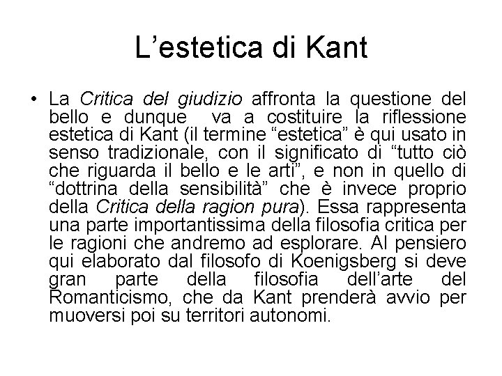 L’estetica di Kant • La Critica del giudizio affronta la questione del bello e