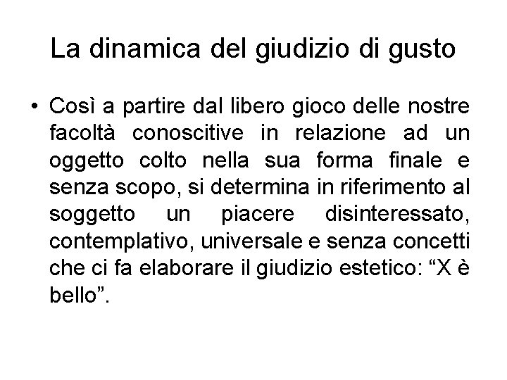 La dinamica del giudizio di gusto • Così a partire dal libero gioco delle