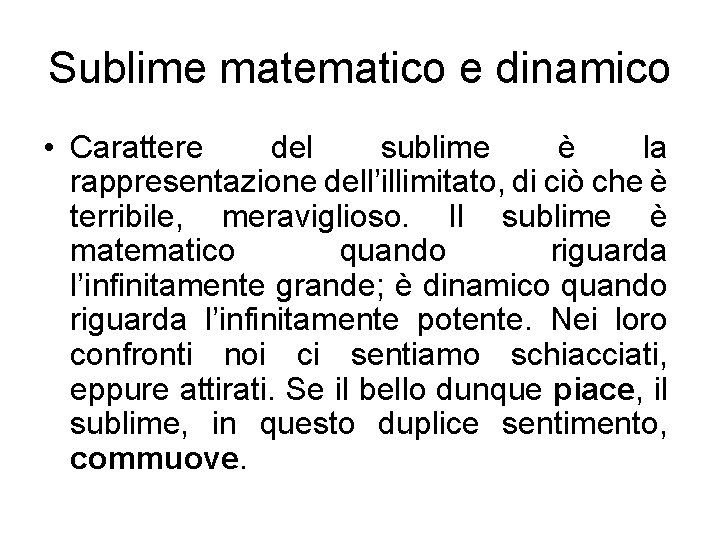 Sublime matematico e dinamico • Carattere del sublime è la rappresentazione dell’illimitato, di ciò