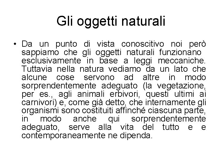 Gli oggetti naturali • Da un punto di vista conoscitivo noi però sappiamo che