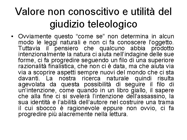 Valore non conoscitivo e utilità del giudizio teleologico • Ovviamente questo “come se” non