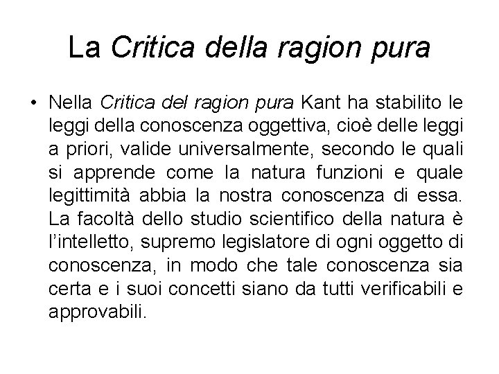 La Critica della ragion pura • Nella Critica del ragion pura Kant ha stabilito