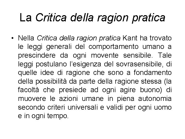 La Critica della ragion pratica • Nella Critica della ragion pratica Kant ha trovato