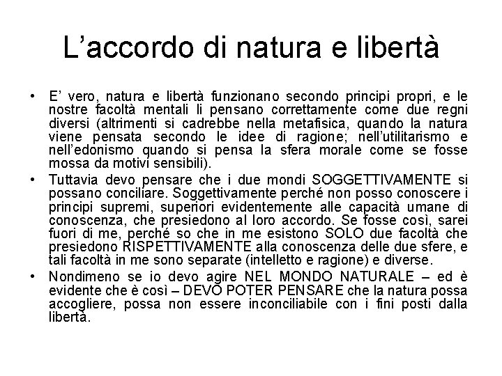 L’accordo di natura e libertà • E’ vero, natura e libertà funzionano secondo principi