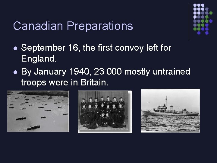 Canadian Preparations l l September 16, the first convoy left for England. By January
