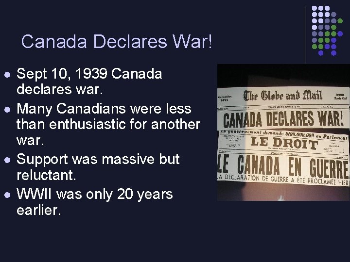 Canada Declares War! l l Sept 10, 1939 Canada declares war. Many Canadians were