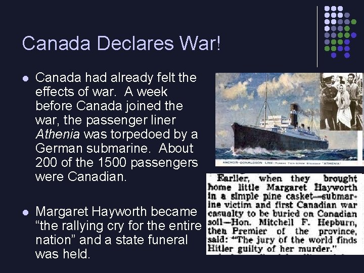 Canada Declares War! l Canada had already felt the effects of war. A week