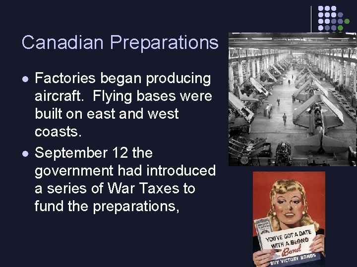 Canadian Preparations l l Factories began producing aircraft. Flying bases were built on east