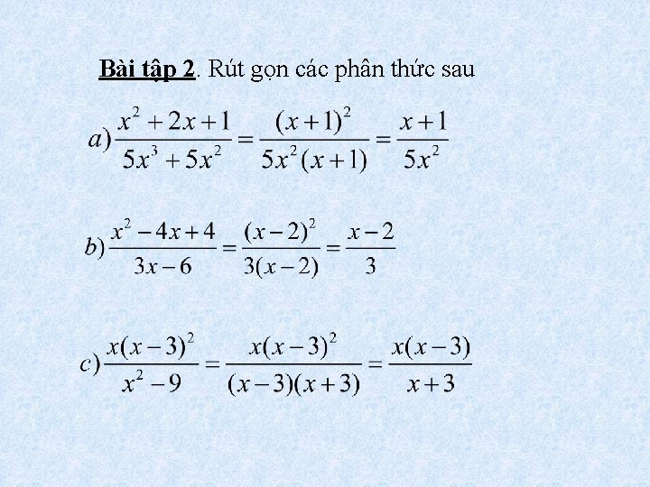 Bài tập 2. Rút gọn các phân thức sau 