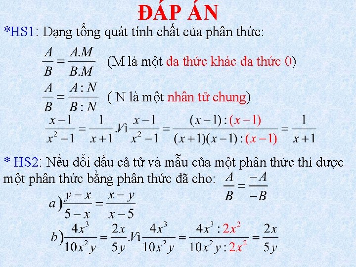 ĐÁP ÁN *HS 1: Dạng tổng quát tính chất của phân thức: (M là