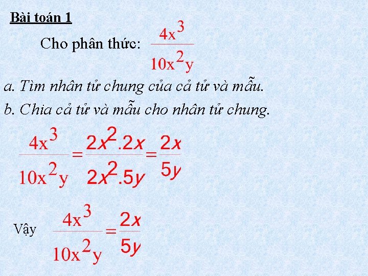 Bài toán 1 Cho phân thức: a. Tìm nhân tử chung của cả tử