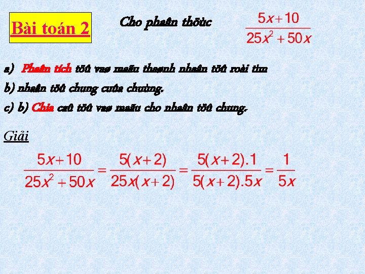 Bài toán 2 Cho phaân thöùc a) Phaân tích töû vaø maãu thaønh nhaân