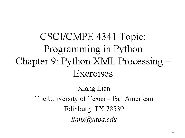 CSCI/CMPE 4341 Topic: Programming in Python Chapter 9: Python XML Processing – Exercises Xiang