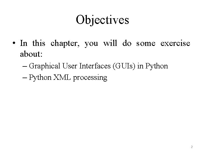 Objectives • In this chapter, you will do some exercise about: – Graphical User