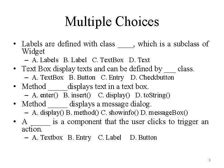 Multiple Choices • Labels are defined with class ____, which is a subclass of