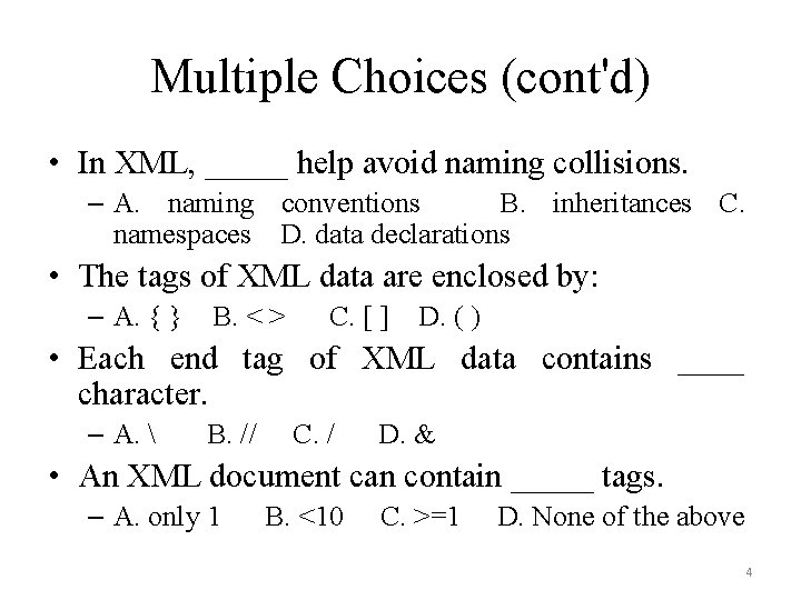 Multiple Choices (cont'd) • In XML, _____ help avoid naming collisions. – A. naming