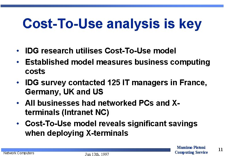 Cost-To-Use analysis is key • IDG research utilises Cost-To-Use model • Established model measures Cost-To-Use analysis is key • IDG research utilises Cost-To-Use model • Established model measures