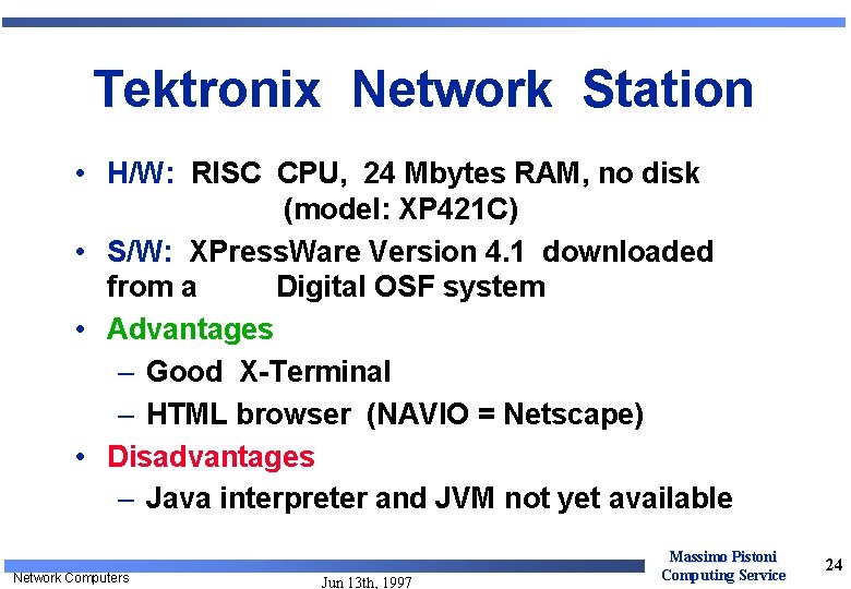 Tektronix Network Station • H/W: RISC CPU, 24 Mbytes RAM, no disk (model: XP Tektronix Network Station • H/W: RISC CPU, 24 Mbytes RAM, no disk (model: XP