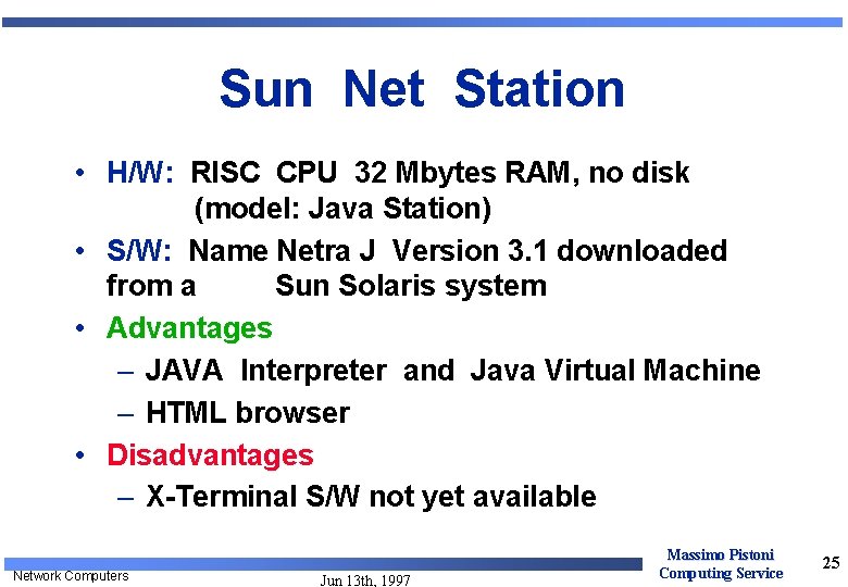 Sun Net Station • H/W: RISC CPU 32 Mbytes RAM, no disk (model: Java Sun Net Station • H/W: RISC CPU 32 Mbytes RAM, no disk (model: Java