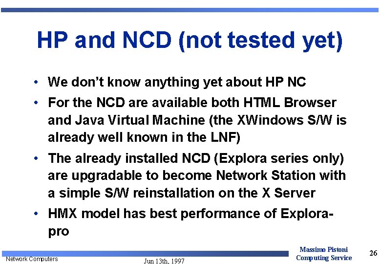 HP and NCD (not tested yet) • We don’t know anything yet about HP HP and NCD (not tested yet) • We don’t know anything yet about HP