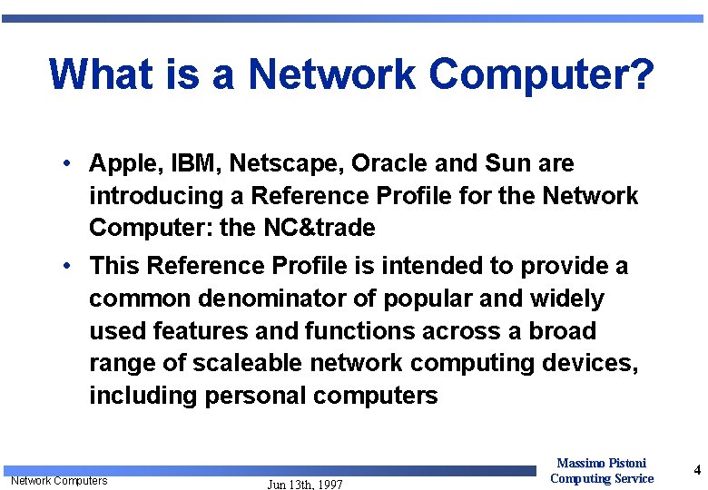 What is a Network Computer? • Apple, IBM, Netscape, Oracle and Sun are introducing What is a Network Computer? • Apple, IBM, Netscape, Oracle and Sun are introducing