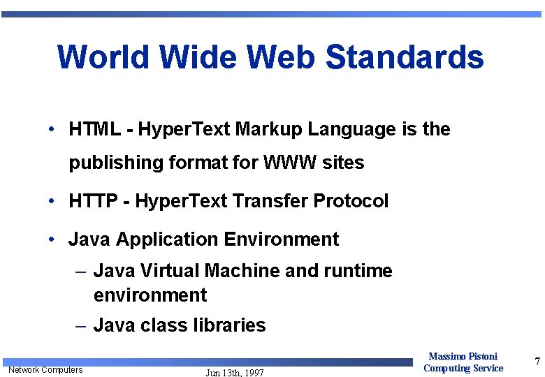 World Wide Web Standards • HTML - Hyper. Text Markup Language is the publishing World Wide Web Standards • HTML - Hyper. Text Markup Language is the publishing