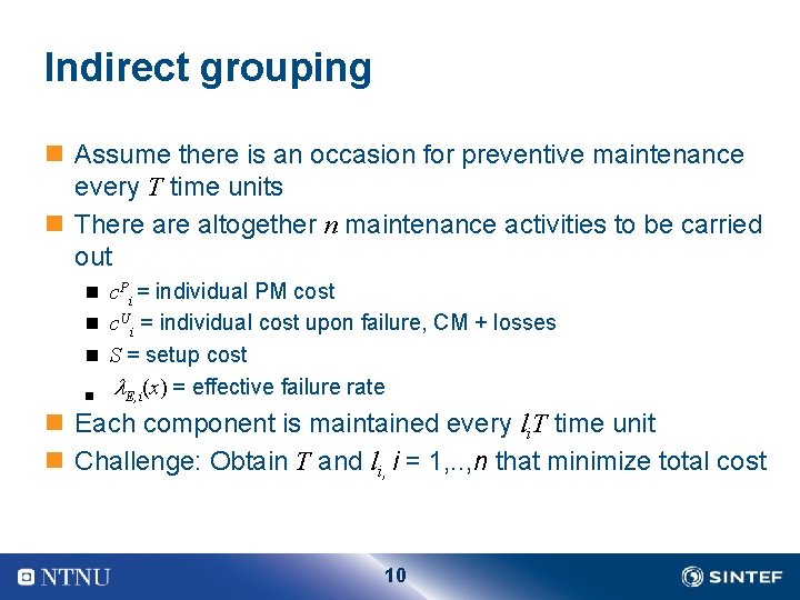 Indirect grouping n Assume there is an occasion for preventive maintenance every T time