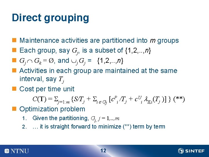 Direct grouping n n Maintenance activities are partitioned into m groups Each group, say