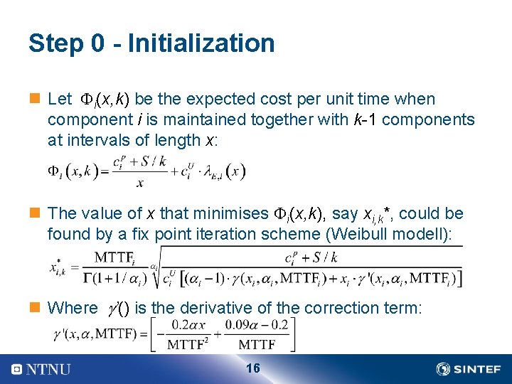 Step 0 - Initialization n Let i(x, k) be the expected cost per unit