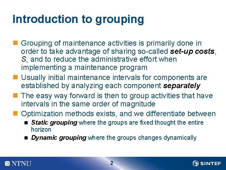 Introduction to grouping n Grouping of maintenance activities is primarily done in order to