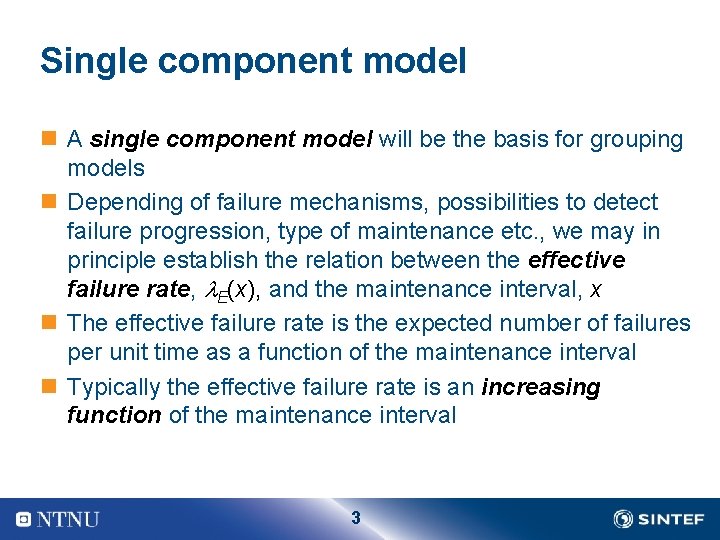 Single component model n A single component model will be the basis for grouping