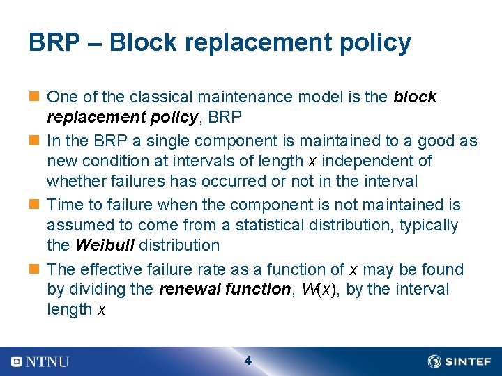 BRP – Block replacement policy n One of the classical maintenance model is the