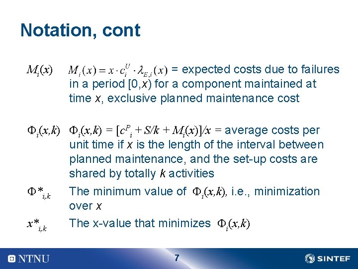 Notation, cont Mi(x) = expected costs due to failures in a period [0, x)