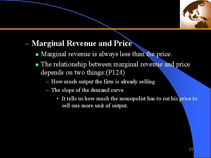 – Marginal Revenue and Price Marginal revenue is always less than the price. l