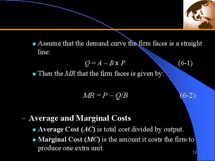 l Assume that the demand curve the firm faces is a straight line: Q=A–Bx.