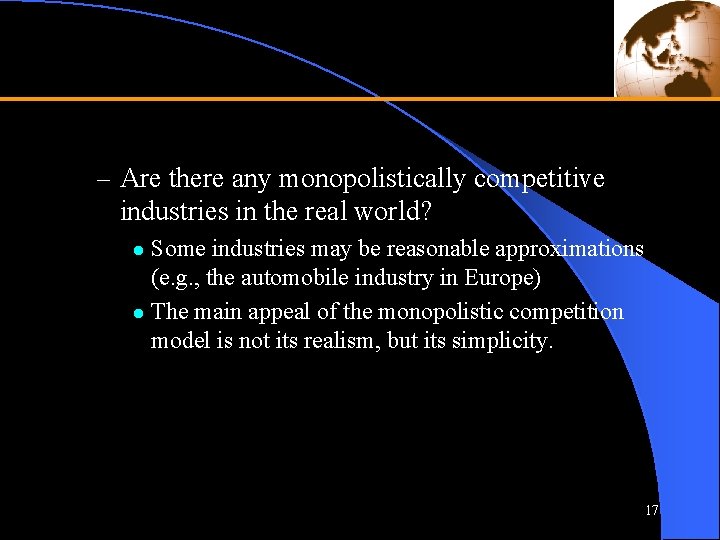 – Are there any monopolistically competitive industries in the real world? Some industries may