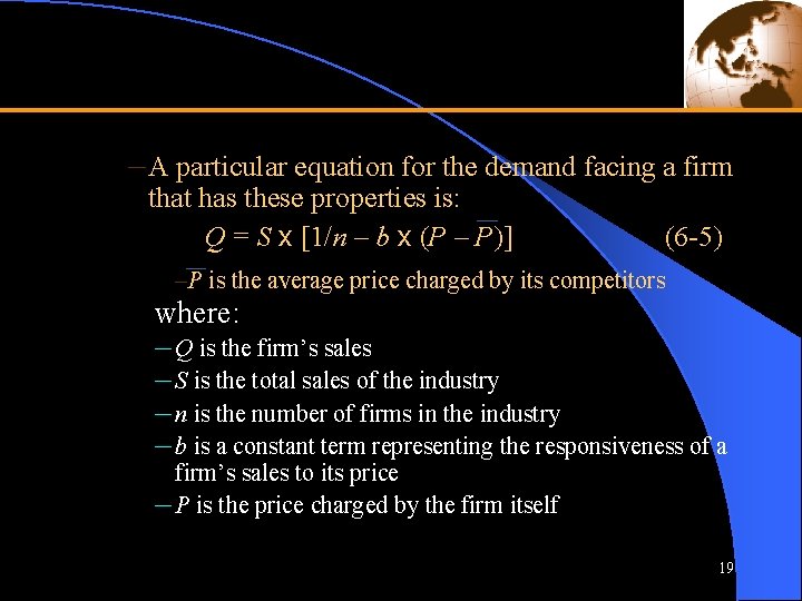 – A particular equation for the demand facing a firm that has these properties