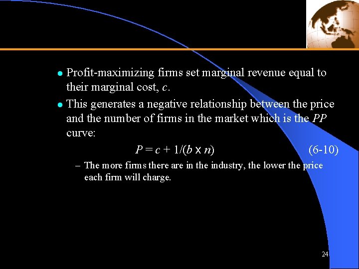 Profit-maximizing firms set marginal revenue equal to their marginal cost, c. l This generates