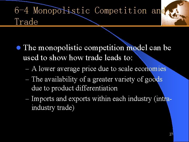 6 -4 Monopolistic Competition and Trade l The monopolistic competition model can be used