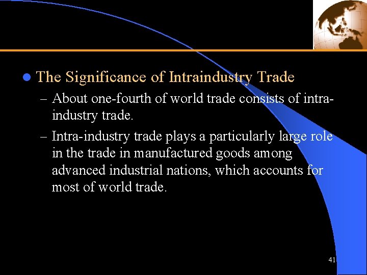 l The Significance of Intraindustry Trade – About one-fourth of world trade consists of