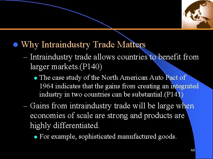 l Why Intraindustry Trade Matters – Intraindustry trade allows countries to benefit from larger